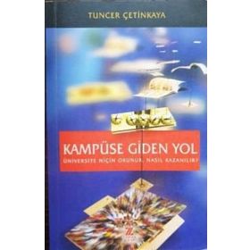 KAMPÜSE GIDEN YOL ÜNVİVERSİTE NİÇİN OKUNUR - TUNCER ÇETİNKAYA