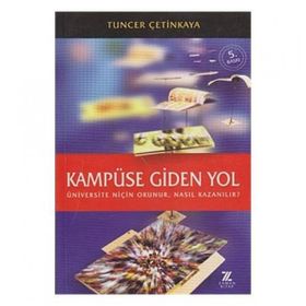 KAMPÜSE GIDEN YOL ÜNVİVERSİTE NİÇİN OKUNUR - TUNCER ÇETİNKAYA