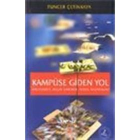 KAMPÜSE GIDEN YOL ÜNVİVERSİTE NİÇİN OKUNUR - TUNCER ÇETİNKAYA