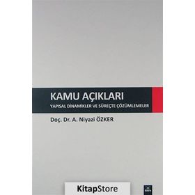 KAMU AÇIKLARI YAPISAL DINAMIKLER VE SÜREÇTE ÇÖZÜMLEMELER - NIYAZI ÖZKER