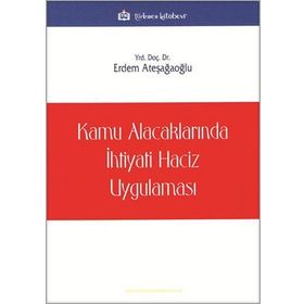 Kamu Alacaklarında İhtiyati Haciz Uygulaması - Erdem Ateşağaoğlu