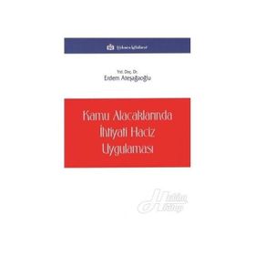 Kamu Alacaklarında İhtiyati Haciz Uygulaması - Erdem Ateşağaoğlu