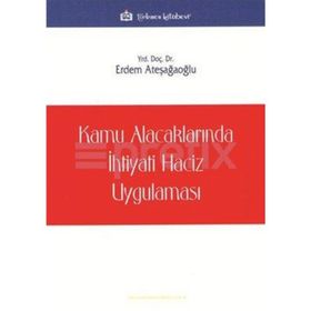 Kamu Alacaklarında İhtiyati Haciz Uygulaması - Erdem Ateşağaoğlu