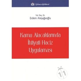 Kamu Alacaklarında İhtiyati Haciz Uygulaması - Erdem Ateşağaoğlu