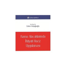 Kamu Alacaklarında İhtiyati Haciz Uygulaması - Erdem Ateşağaoğlu