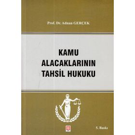KAMU ALACAKLARININ TAKIP VE TAHSIL HUKUKU - ADNAN GERÇEK