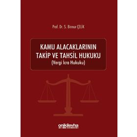 Kamu Alacaklarının Takip Ve Tahsil Hukuku - Binnur Çelik -On İki Levha Yayınları