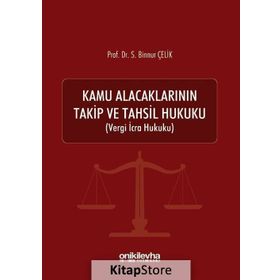 Kamu Alacaklarının Takip Ve Tahsil Hukuku - Binnur Çelik -On İki Levha Yayınları
