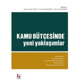 KAMU BÜTÇESINDE YENI YAKLAŞIMLAR - FIGEN ALTUĞ;AHMET KESIK;MURAT ŞEKER