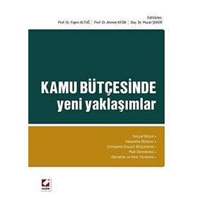 KAMU BÜTÇESINDE YENI YAKLAŞIMLAR - FIGEN ALTUĞ;AHMET KESIK;MURAT ŞEKER