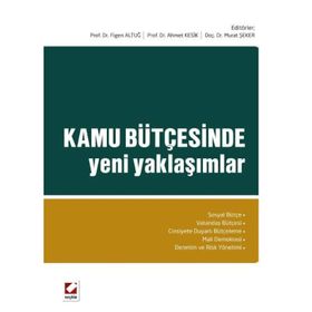 KAMU BÜTÇESINDE YENI YAKLAŞIMLAR - FIGEN ALTUĞ;AHMET KESIK;MURAT ŞEKER