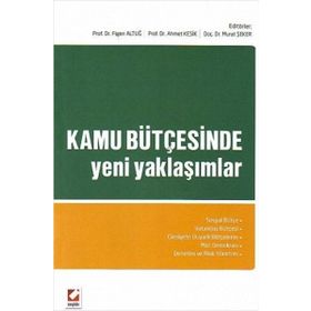 KAMU BÜTÇESINDE YENI YAKLAŞIMLAR - FIGEN ALTUĞ;AHMET KESIK;MURAT ŞEKER