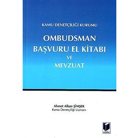 Kamu Denetçiliği Kurumu Ombudsman Başvuru El Kitabı ve Mevzuat - Ahmet Alkan Şimşek