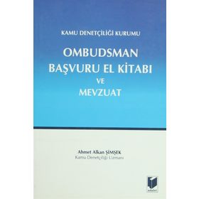 Kamu Denetçiliği Kurumu Ombudsman Başvuru El Kitabı ve Mevzuat - Ahmet Alkan Şimşek