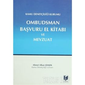 Kamu Denetçiliği Kurumu Ombudsman Başvuru El Kitabı ve Mevzuat - Ahmet Alkan Şimşek