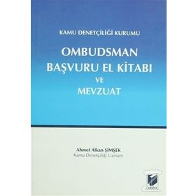 Kamu Denetçiliği Kurumu Ombudsman Başvuru El Kitabı ve Mevzuat - Ahmet Alkan Şimşek