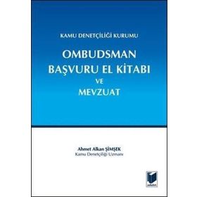 Kamu Denetçiliği Kurumu Ombudsman Başvuru El Kitabı ve Mevzuat - Ahmet Alkan Şimşek