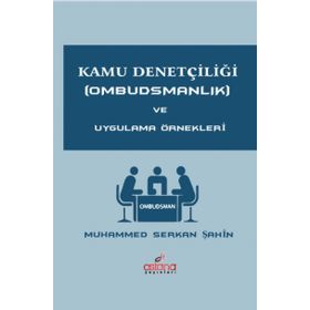 Kamu Denetçiliği Ombudsmanlık ve Uygulama Örnekleri - Muhammed Serkan Şahin