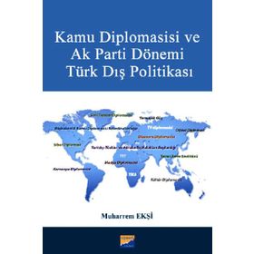 Kamu Diplomasisi ve Ak Parti Dönemi Türk Dış Politikası - Muharrem Ekşi