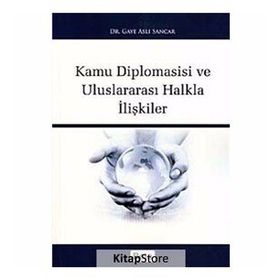 KAMU DIPLOMASISI VE ULUSLARARASI HALKLA İLİŞKİLER - GAYE ASLI SANCAR