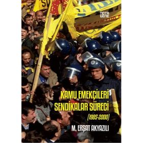 Kamu Emekçileri Sendikalar Süreci (1985-2000) / M.erşat Akyazılı / Nota Bene Yayınları