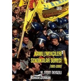 Kamu Emekçileri Sendikalar Süreci (1985-2000) / M.erşat Akyazılı / Nota Bene Yayınları
