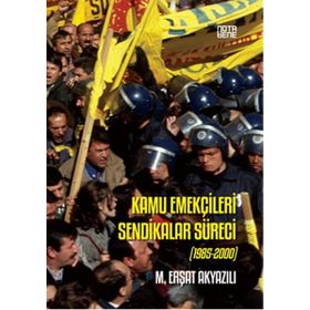 Kamu Emekçileri Sendikalar Süreci (1985-2000) / M.erşat Akyazılı / Nota Bene Yayınları