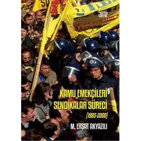 Kamu Emekçileri Sendikalar Süreci (1985-2000) / M.erşat Akyazılı / Nota Bene Yayınları
