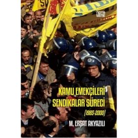Kamu Emekçileri Sendikalar Süreci (1985-2000) / M.erşat Akyazılı / Nota Bene Yayınları