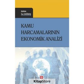 Kamu Harcamalarının Ekonomik Analizi - İsa Sağbaş - Ekin Basım Yayın