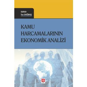Kamu Harcamalarının Ekonomik Analizi - İsa Sağbaş - Ekin Basım Yayın