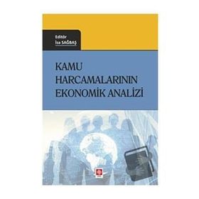 Kamu Harcamalarının Ekonomik Analizi - İsa Sağbaş - Ekin Basım Yayın