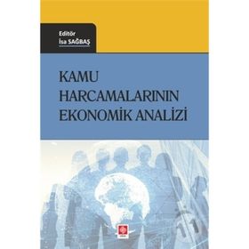 Kamu Harcamalarının Ekonomik Analizi - İsa Sağbaş - Ekin Basım Yayın