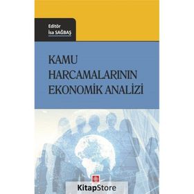 Kamu Harcamalarının Ekonomik Analizi - İsa Sağbaş - Ekin Basım Yayın