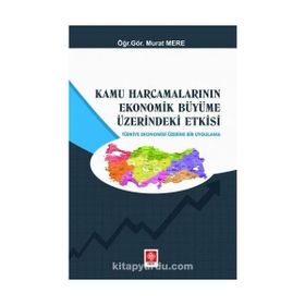 Kamu Harcamalarının Ekonomik Büyüme Üzerindeki Etkisi Murat Mere