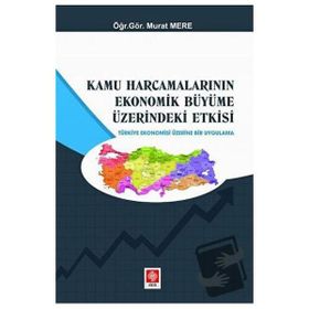 Kamu Harcamalarının Ekonomik Büyüme Üzerindeki Etkisi Murat Mere