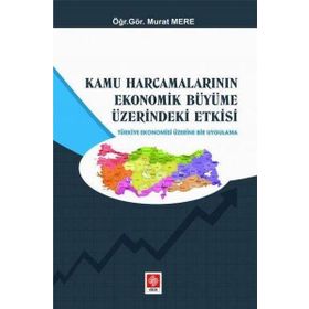 Kamu Harcamalarının Ekonomik Büyüme Üzerindeki Etkisi Murat Mere