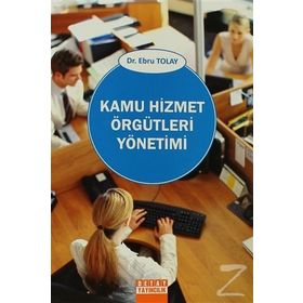 KAMU HIZMET ÖRGÜTLERİ YÖNETİMİ - EBRU TOLAY
