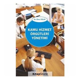 KAMU HIZMET ÖRGÜTLERİ YÖNETİMİ - EBRU TOLAY
