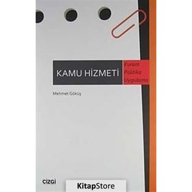 KAMU HIZMETI KURAM POLITIKA UYGULAMA - MEHMET GÖKÜŞ