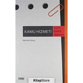 KAMU HIZMETI KURAM POLITIKA UYGULAMA - MEHMET GÖKÜŞ