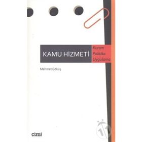 KAMU HIZMETI KURAM POLITIKA UYGULAMA - MEHMET GÖKÜŞ