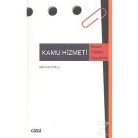 KAMU HIZMETI KURAM POLITIKA UYGULAMA - MEHMET GÖKÜŞ