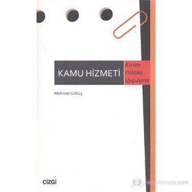 KAMU HIZMETI KURAM POLITIKA UYGULAMA - MEHMET GÖKÜŞ