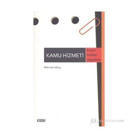 KAMU HIZMETI KURAM POLITIKA UYGULAMA - MEHMET GÖKÜŞ