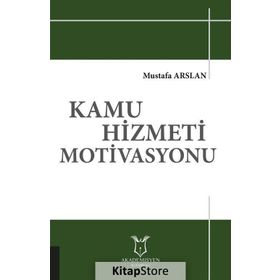 Kamu Hizmeti Motivasyonu - Mustafa Arslan