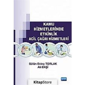 Kamu Hizmetlerinde Etkinlik Acil Çağrı Hizmetleri - Ali Ekşi Murat Taştan Sülün Evinç Torlak