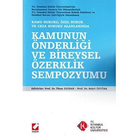 KAMU HUKUKU, ÖZEL HUKUK VE CEZA HUKUKU ALANLARINDA KAMUNUN ÖNDERLİĞİ VE BIREYSEL ÖZERKLİK SEMPOZYUMU - KOLEKTIF