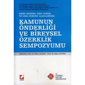 KAMU HUKUKU, ÖZEL HUKUK VE CEZA HUKUKU ALANLARINDA KAMUNUN ÖNDERLİĞİ VE BIREYSEL ÖZERKLİK SEMPOZYUMU - KOLEKTIF