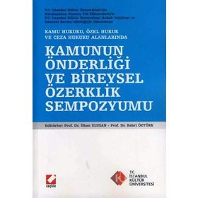 KAMU HUKUKU, ÖZEL HUKUK VE CEZA HUKUKU ALANLARINDA KAMUNUN ÖNDERLİĞİ VE BIREYSEL ÖZERKLİK SEMPOZYUMU - KOLEKTIF
